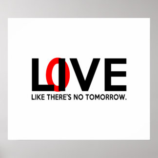Live Love like there is no tomorrow Poster