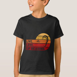 Live Love Lip Reading Sign Language Deaf Awareness T-Shirt