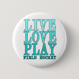 Live, Love, Play - Field Hockey 2 Inch Round Button