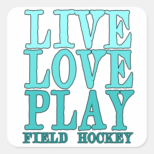 Live, Love, Play - Field Hockey Square Sticker (Front)
