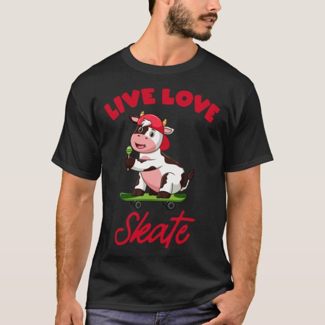 live love skate skater cow funny skateboard skatin T-Shirt (Front)