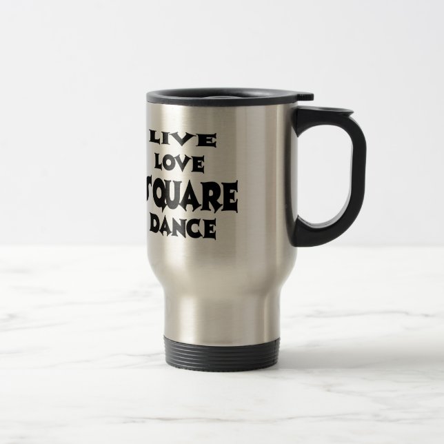 Live Love Square dance Travel Mug (Right)