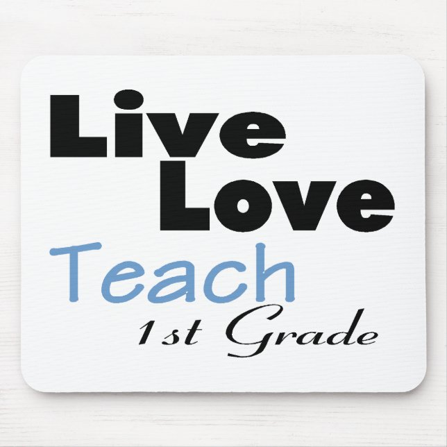 Live Love Teach 1st Grade (blue) Mouse Pad (Front)