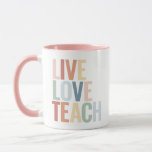 Live Love Teach Rainbow Teacher Appreciation Mug<br><div class="desc">Surprise the teacher in your life or treat yourself (if you're the teacher) to this colourful mug,  featuring bold,  colourful typography.</div>