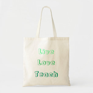 Live Love Teach Tote Bag
