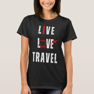 Live Love Travel Men Women Tourism Heart Plane Tra T-Shirt