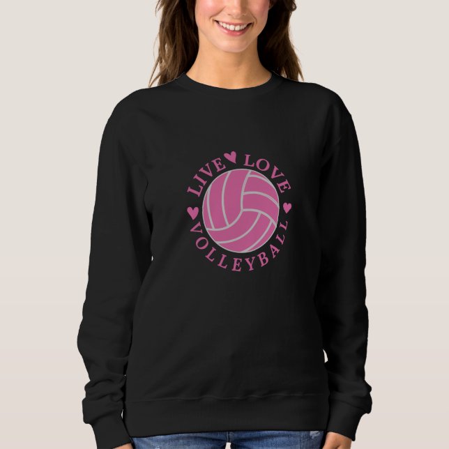 Live Love Volleyball Sweatshirt (Front)