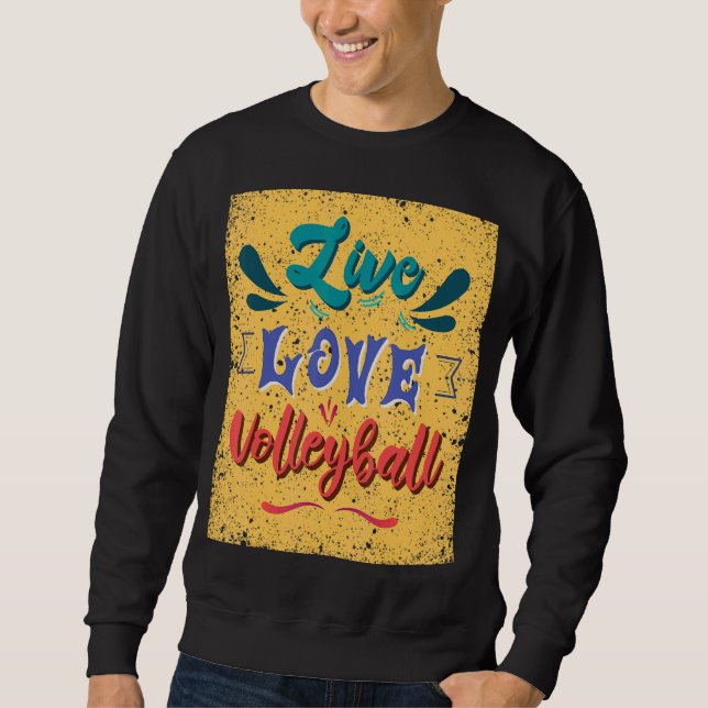 Live Love Volleyball Team Sweatshirt (Front)