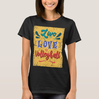 Live Love Volleyball Team T-Shirt