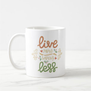 live more worry less coffee mug