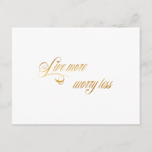 Live More Worry Less Quote Faux Gold Foil Quotes Postcard