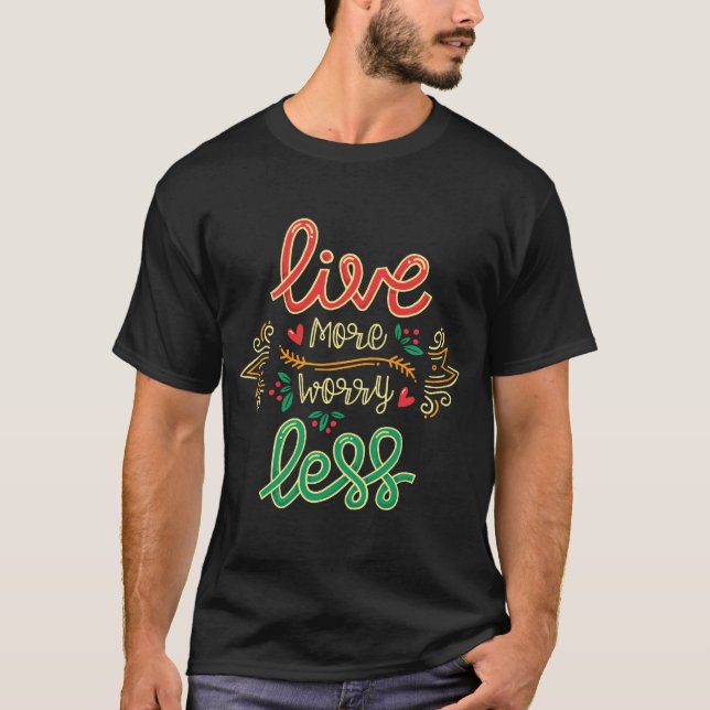 Live More Worry Less Shirt | Motivational (Front)