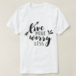 Live More Worry Less T-Shirt