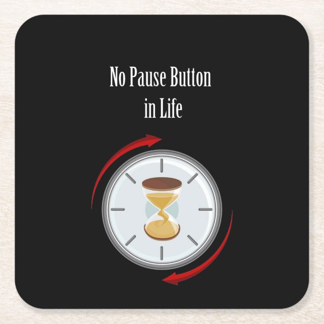 "Live Now: No Pause Button in Life" value of life  Square Paper Coaster (Front)