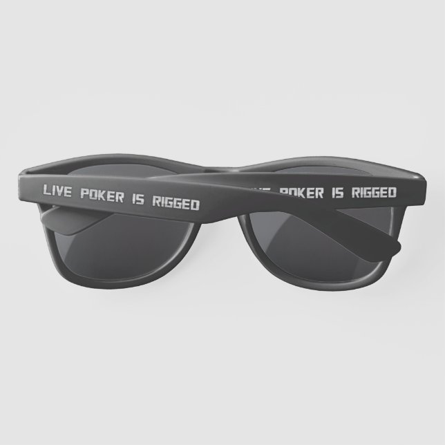 Live Poker Is Rigged Sunglasses (Back)