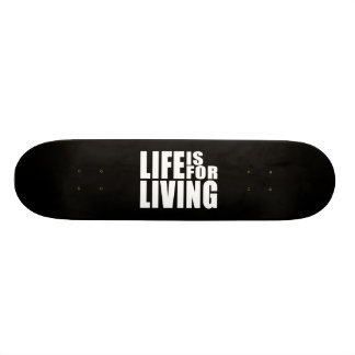 Live Positive Mantra Quote : Life is for Living Skateboard