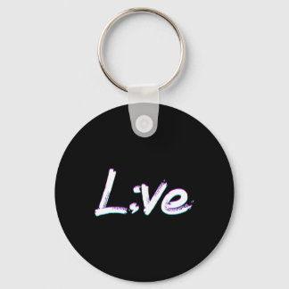 Live Semicolon Suicide Prevention Awareness  Keychain