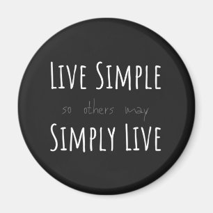 LIVE SIMPLE so others may SIMPLY LIVE Magnet