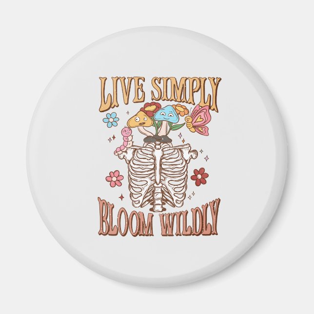 Live Simply, Bloom Wildly – Skeleton & Mushrooms Magnet (Front)