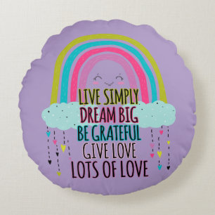 Live Simply Dream Big Be Grateful Give Love  Round Pillow