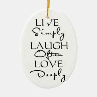 Live Simply, Laugh Often, Love Deeply Ceramic Ornament