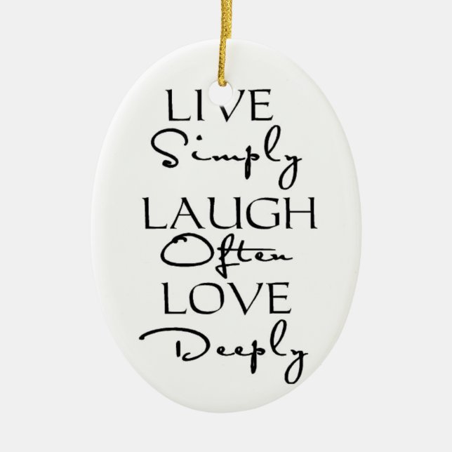 Live Simply, Laugh Often, Love Deeply Ceramic Ornament (Front)