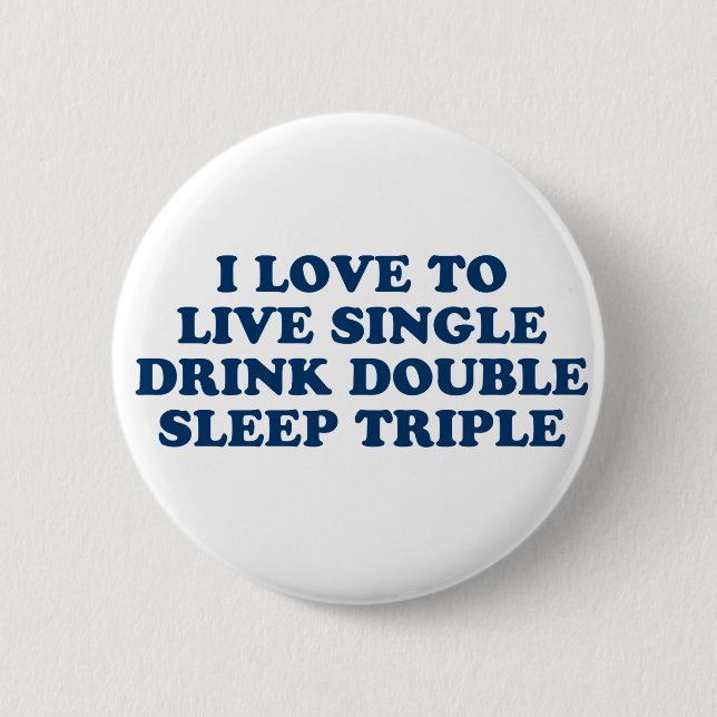 Live Single Drink Double Sleep Triple 2 Inch Round Button (Front)