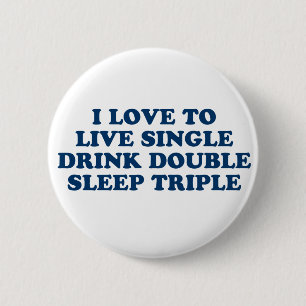 Live Single Drink Double Sleep Triple 2 Inch Round Button