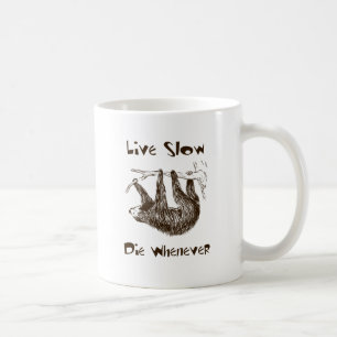 Live Slow. Die Whenever Coffee Mug