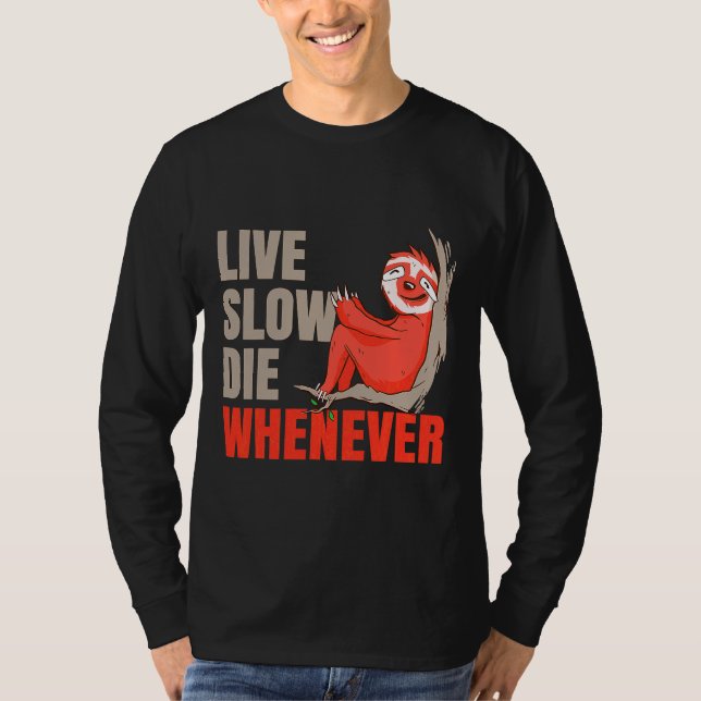 Live Slow Die Whenever Sloth Lazy T-Shirt (Front)