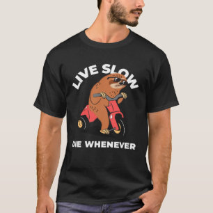 Live Slow Die Whenever Sloth Sloths Animal T-Shirt