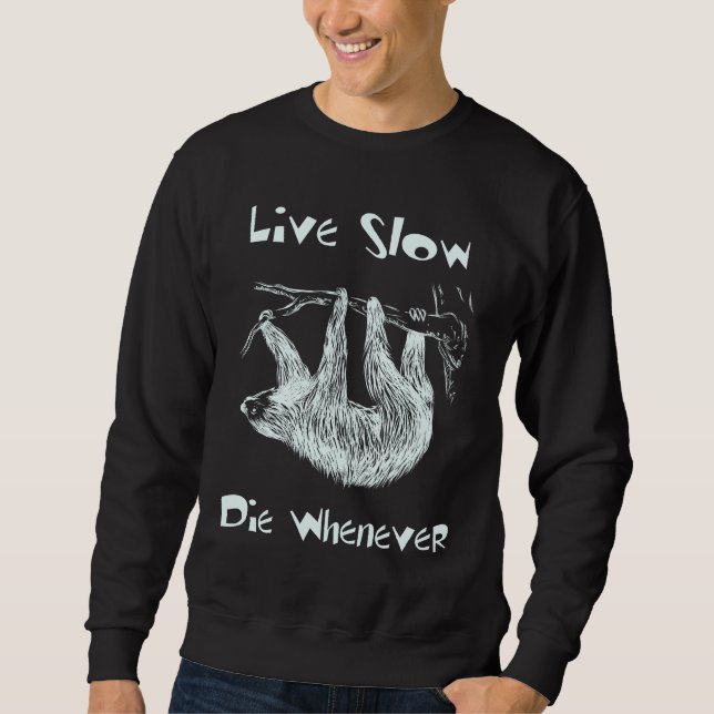 Live Slow. Die Whenever Sloth Sweater (Front)
