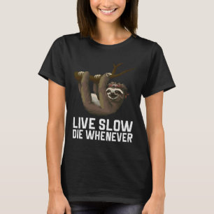 Live Slow Die Whenever Sloth T-Shirt