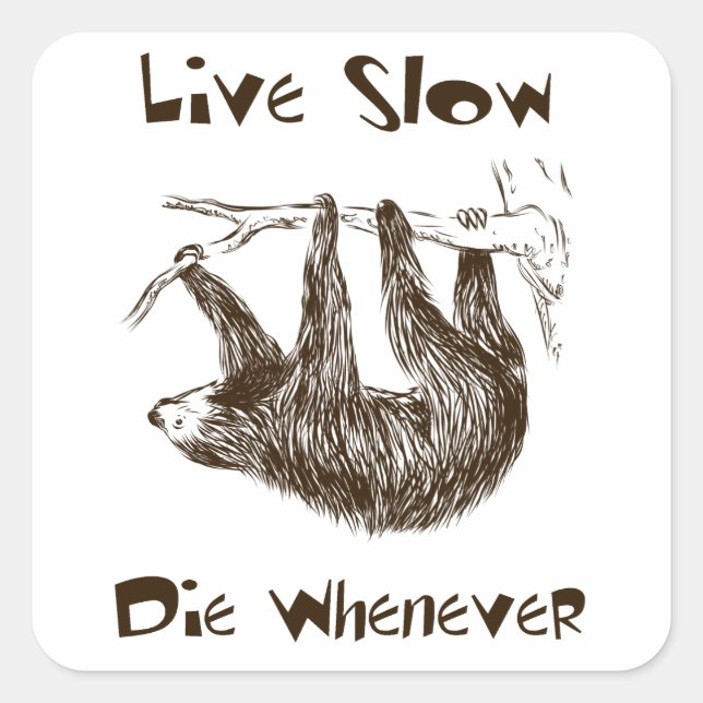 Live Slow. Die Whenever Square Sticker (Front)