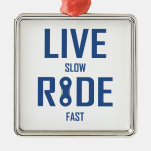 Live Slow Ride Fast Cycling Metal Ornament