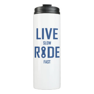Live Slow Ride Fast Cycling Thermal Tumbler