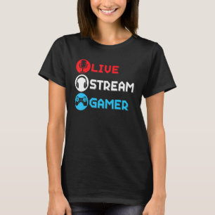 Live Stream Gamer Livestreaming Video Game Online  T-Shirt