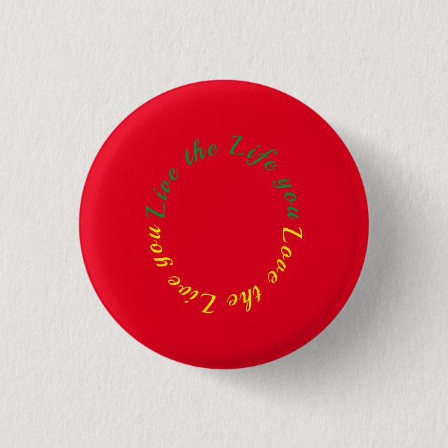 Live the life you love 1 inch round button (Front)