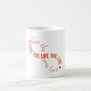 Live the Life you Love Coffee Mug