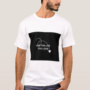 LIVE THE LIFE YOU LOVE. TEXT PRINTED T-SHIRT