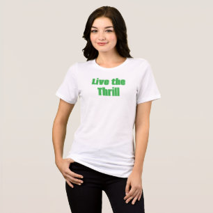 Live the Thrill T-Shirt Tri-Blend Shirt