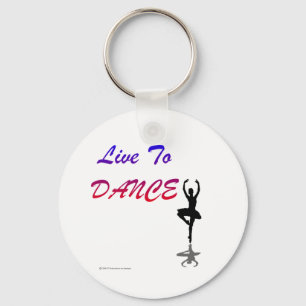 Live To Dance (For Light Coloured Products) Keychain