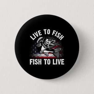 Live To Fish And Fish To Live Funny Fishing Gift  2 Inch Round Button