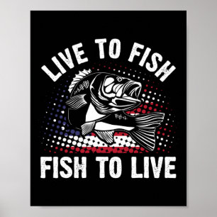 Live To Fish And Fish To Live Funny Fishing Gift  Poster