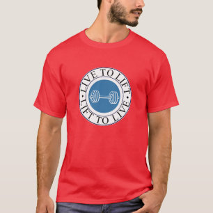 live to lift and lift to live T-Shirt