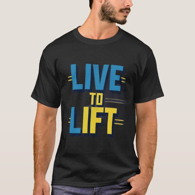 Live to lift T-Shirt (Front)