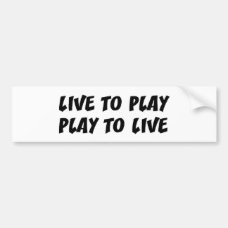 Live To Play Bumper Sticker