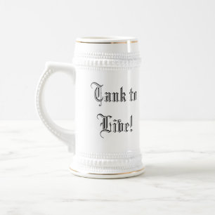 Live to Tank., Tank to Live!  (Stein) Beer Stein