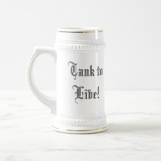Live to Tank., Tank to Live! (Stein) Beer Stein