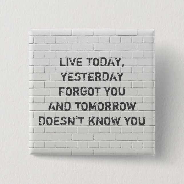 Live today, motivational quote 2 inch square button (Front)